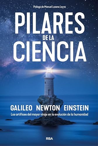 Pilares de la ciencia: Los artífices del mayor viraje en la evolución de la humanidad (Divulgación)