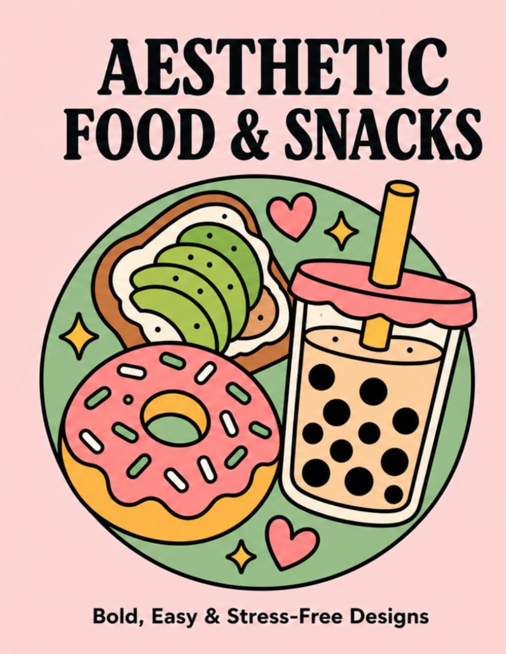 Aesthetic Food & Snacks: Bold, Easy & Stress-Free Designs