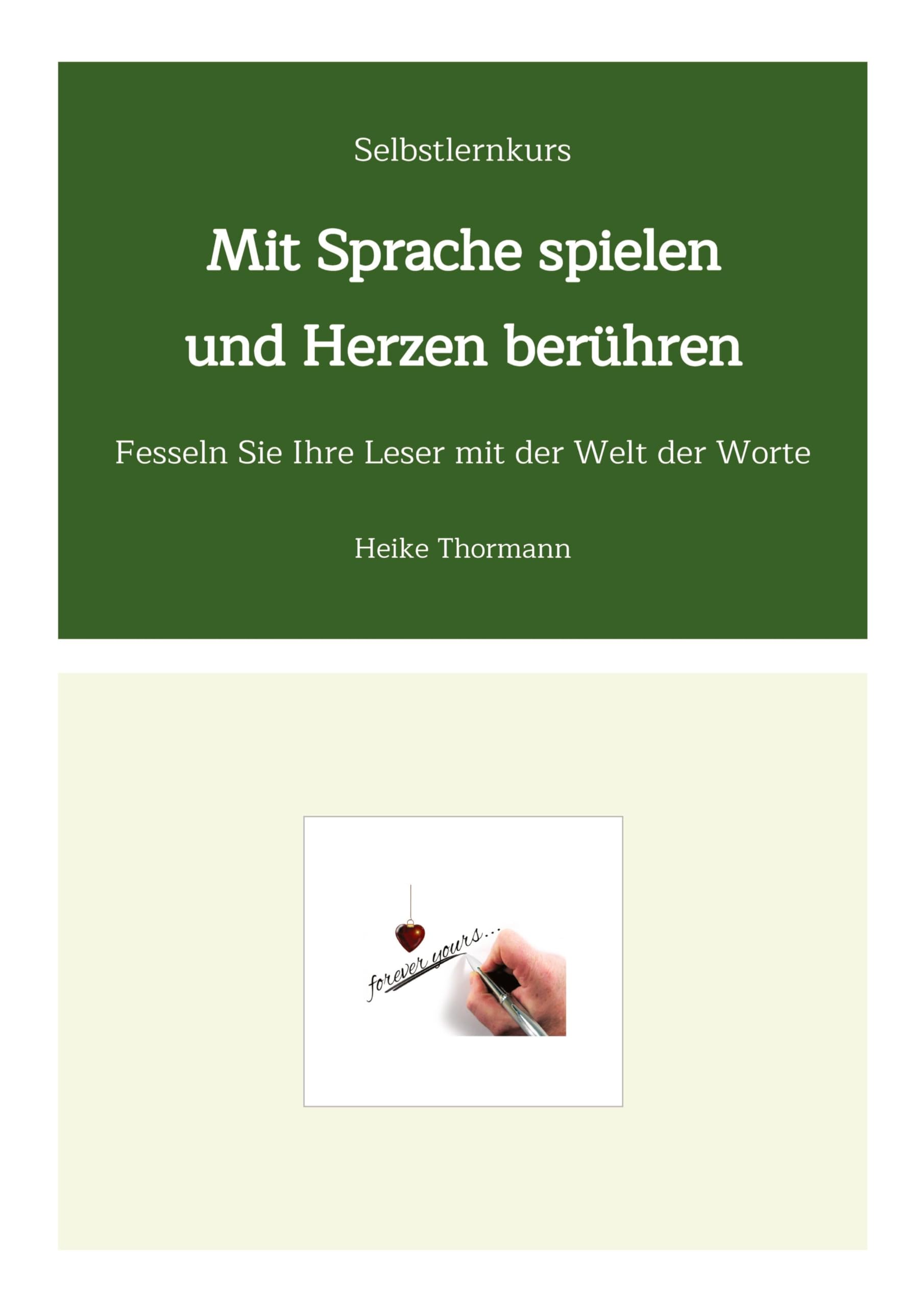 Selbstlernkurs: Mit Sprache spielen und Herzen berühren: Fesseln Sie Ihre Leser mit der Welt der Worte