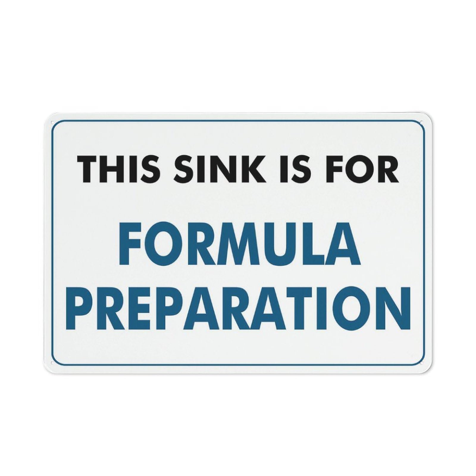 This Sink Is For Formula Preparation Sign, 8x12 Inch Metal Aluminum, Pre-Drilled Holes for Easy Mounting, Indoor/Outdoor Use for Fence, Door, Gate