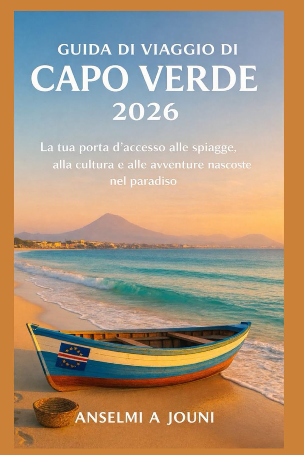 GUIDA DI VIAGGIO DI CAPO VERDE 2026: La tua porta d'accesso alle spiagge, alla cultura e alle avventure nascoste nel paradiso