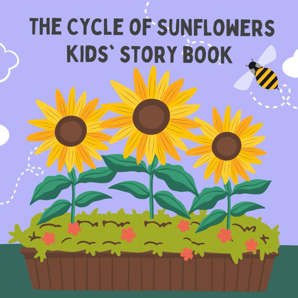 The Cycle of Sunflowers kids' story Book: Join the adventure in "The Cycle of Sunflowers," a charming kids' storybook that inspires young readers with ... narrative and stunning illustrations.