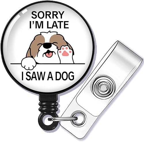 GEYGIE Sorry Im Late I Saw A Dog - Carrete retráctil con clip de cocodrilo divertido soporte para tarjetas de identificación Shih Tzu regalo para