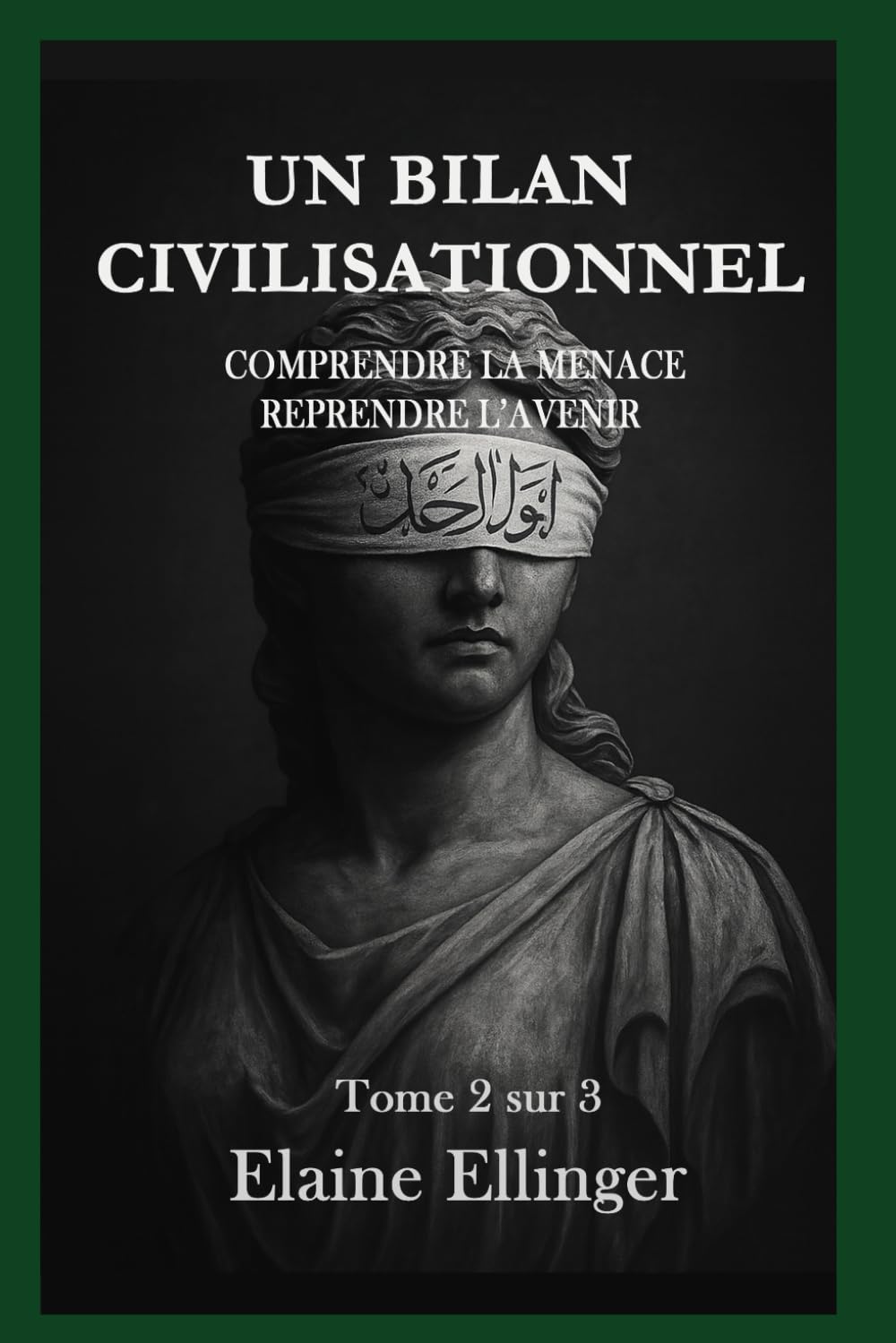UN BILAN CIVILISATIONNEL: Comprendre la menace, reprendre l’avenir - Volume 2