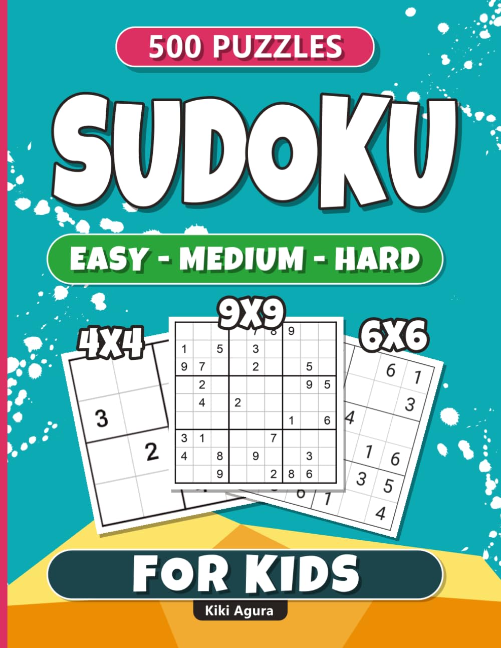 Sudoku for Kids: 500 Easy, Medium & Hard Puzzles | 4x4, 6x6 & 9x9 Grids for Learning, Logic & Fun
