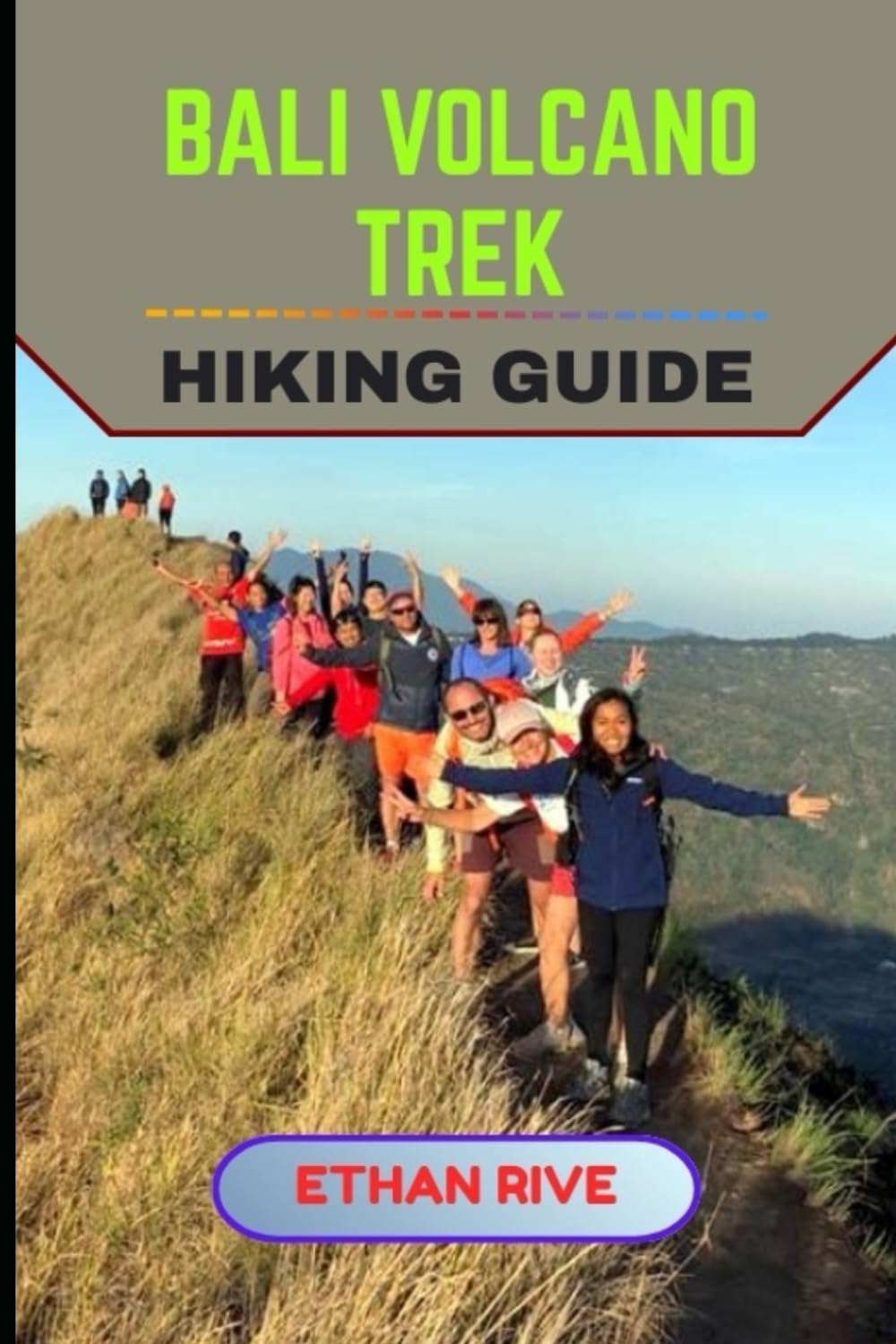 BALI VOLCANO TREK HIKING GUIDE: 48 (Journeys Through Nature, Culture, and Timeless Landscapes)