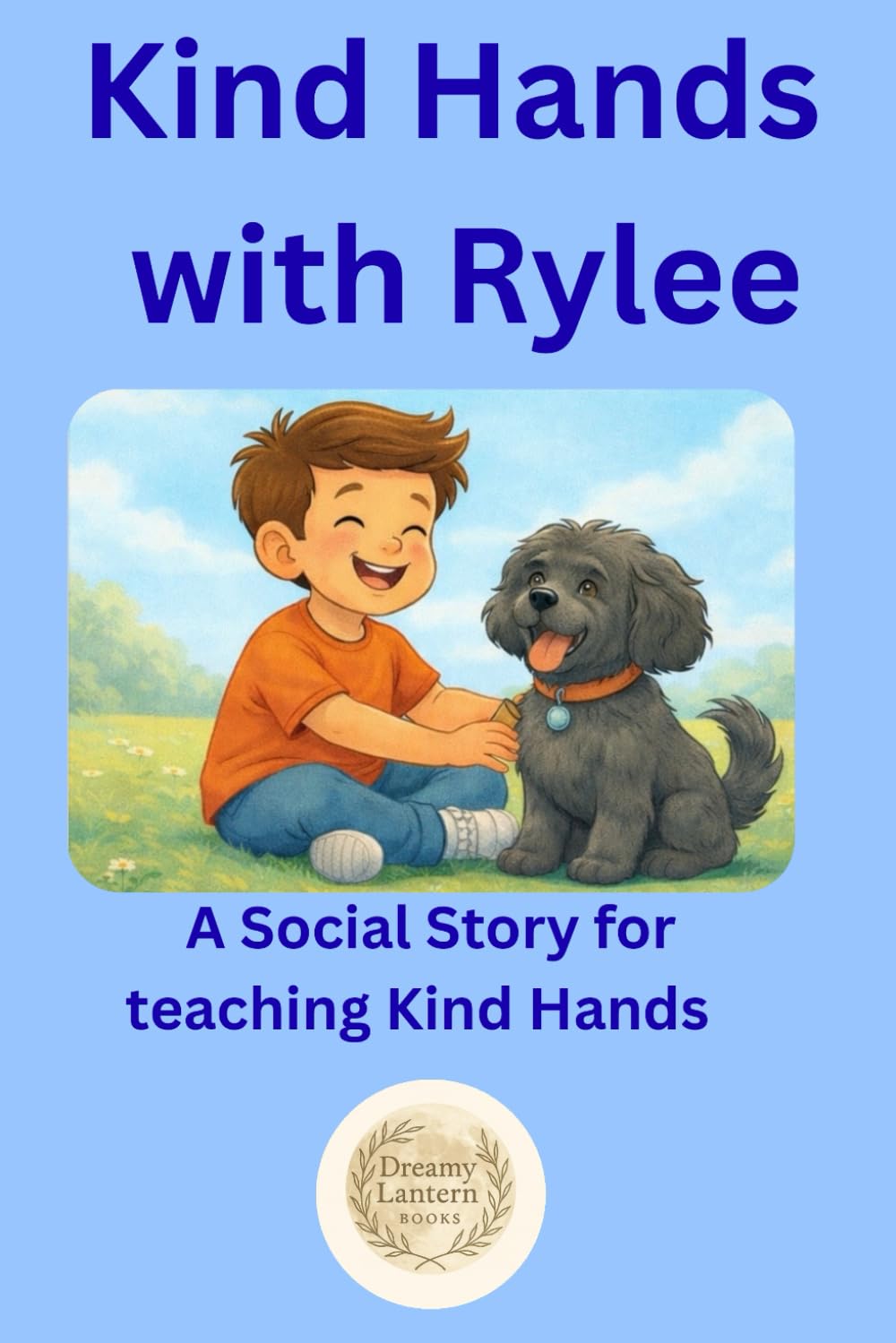 Kind Hands with Rylee: A Social Story for teaching Kind Hands and safe behaviour (Learning with Rylee)