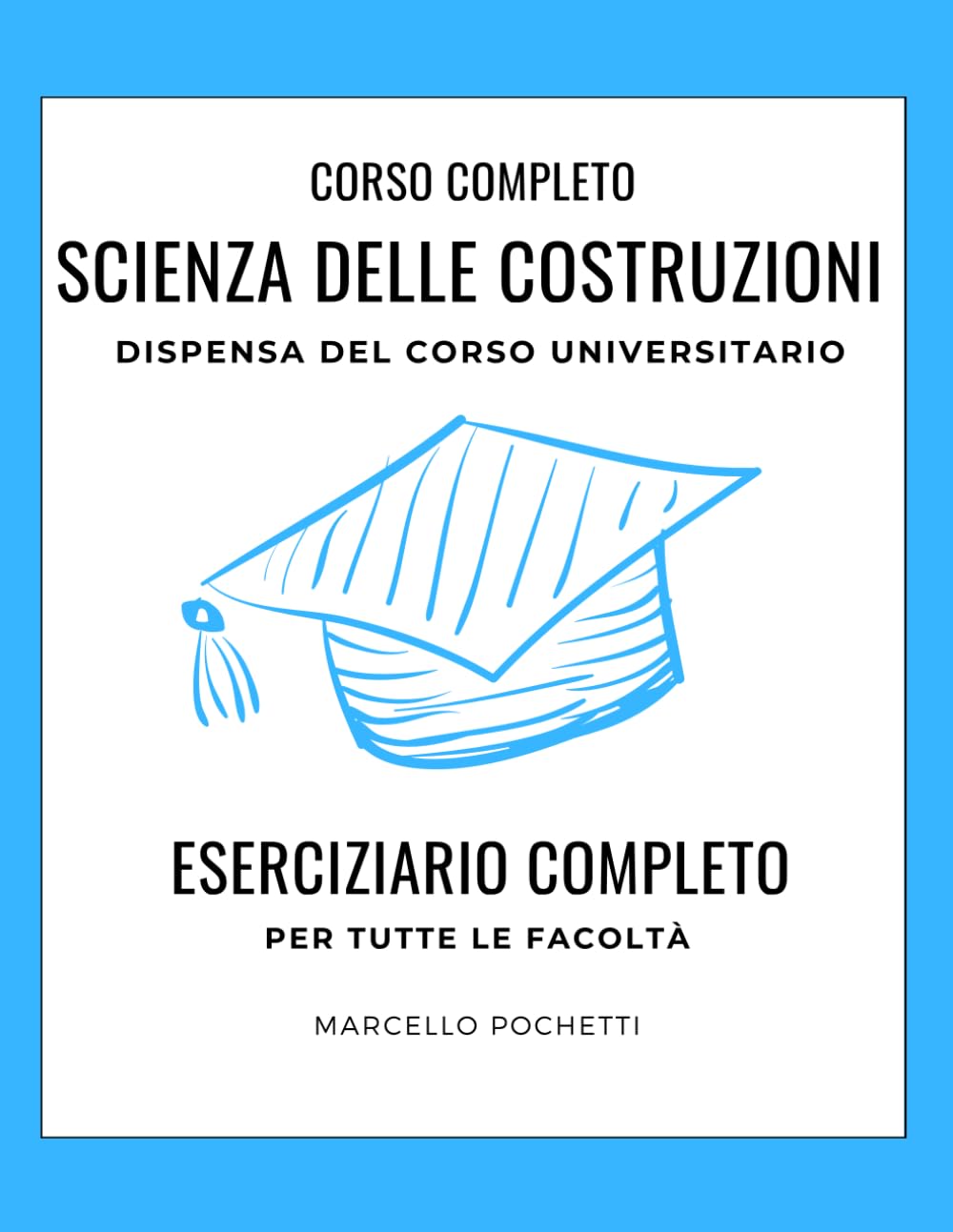 Scienza delle Costruzioni: Dispensa universitaria con Esercivi Svolti