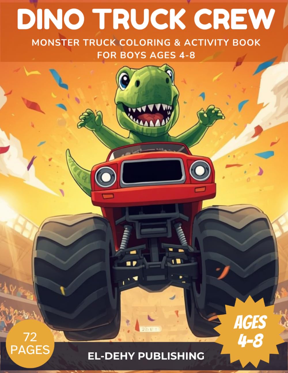 DINO TRUCK CREW: Monster Truck Coloring & Activity Book for Boys Ages 4-8