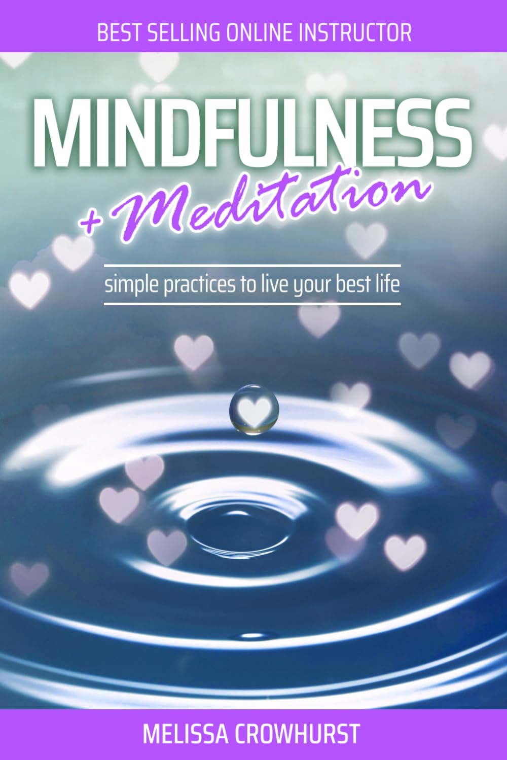 Mindfulness + Meditation: Simple practices to live your best life
