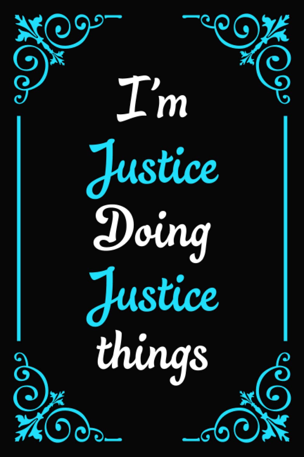 I'm Justice Doing Justice Things: Blank Lined Personalized Name Notebook Gift For Justice.The Best Gift For Justice's Birthday|100 6x9 Pages Gift for men and boys.