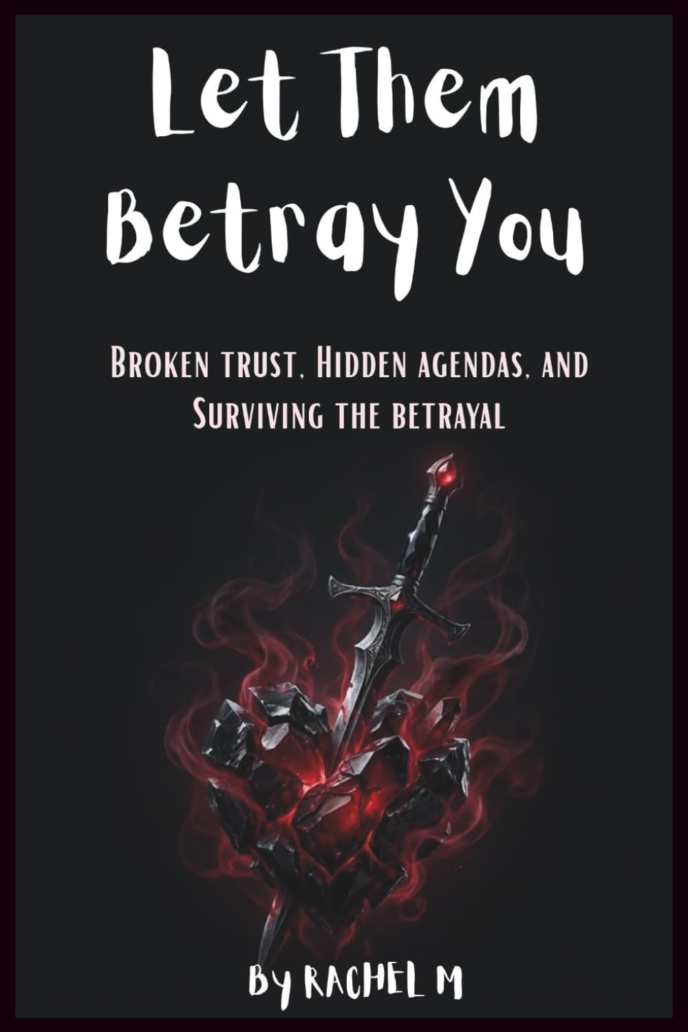 Let Them Betray You: Book 2 of the Let Them Teach You Series | Healing After Betrayal | When Those You Trusted Turn Away | Reclaiming Strength and ... Teach You - Book Series(Series of 10 books))