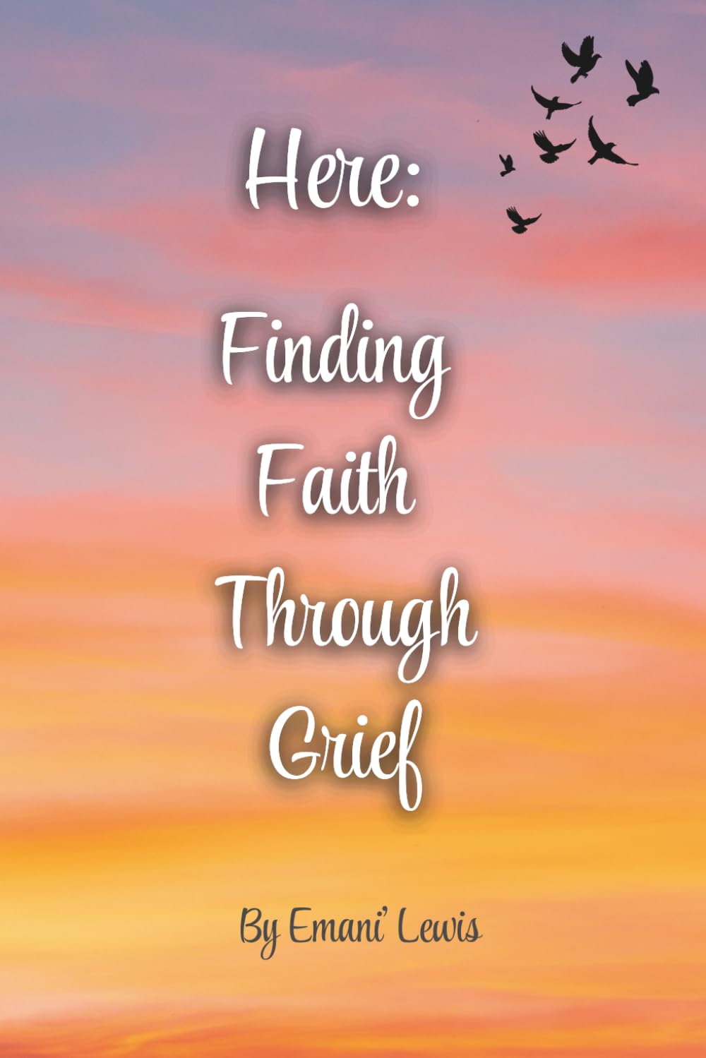 Here: Finding Faith Through Grief