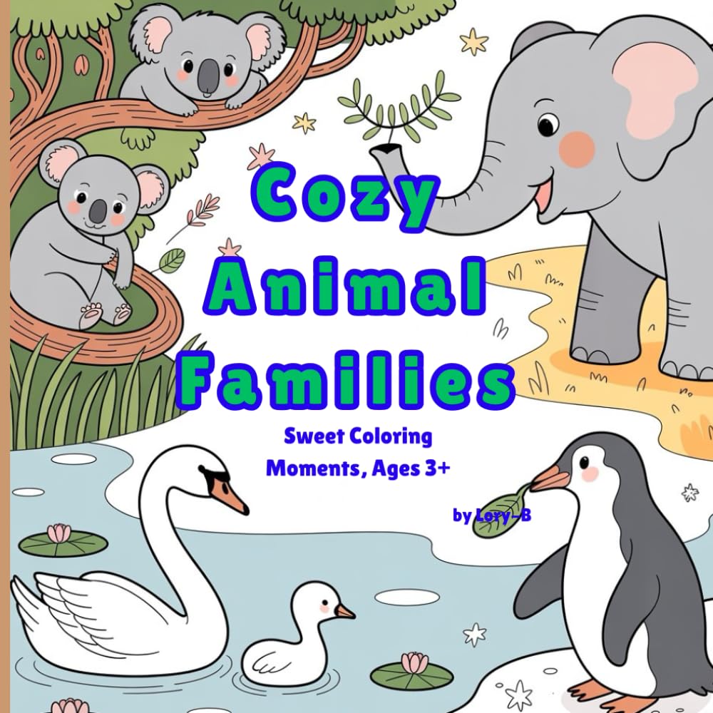 Cozy Animal Families: Sweet Coloring Moments, Ages 3+