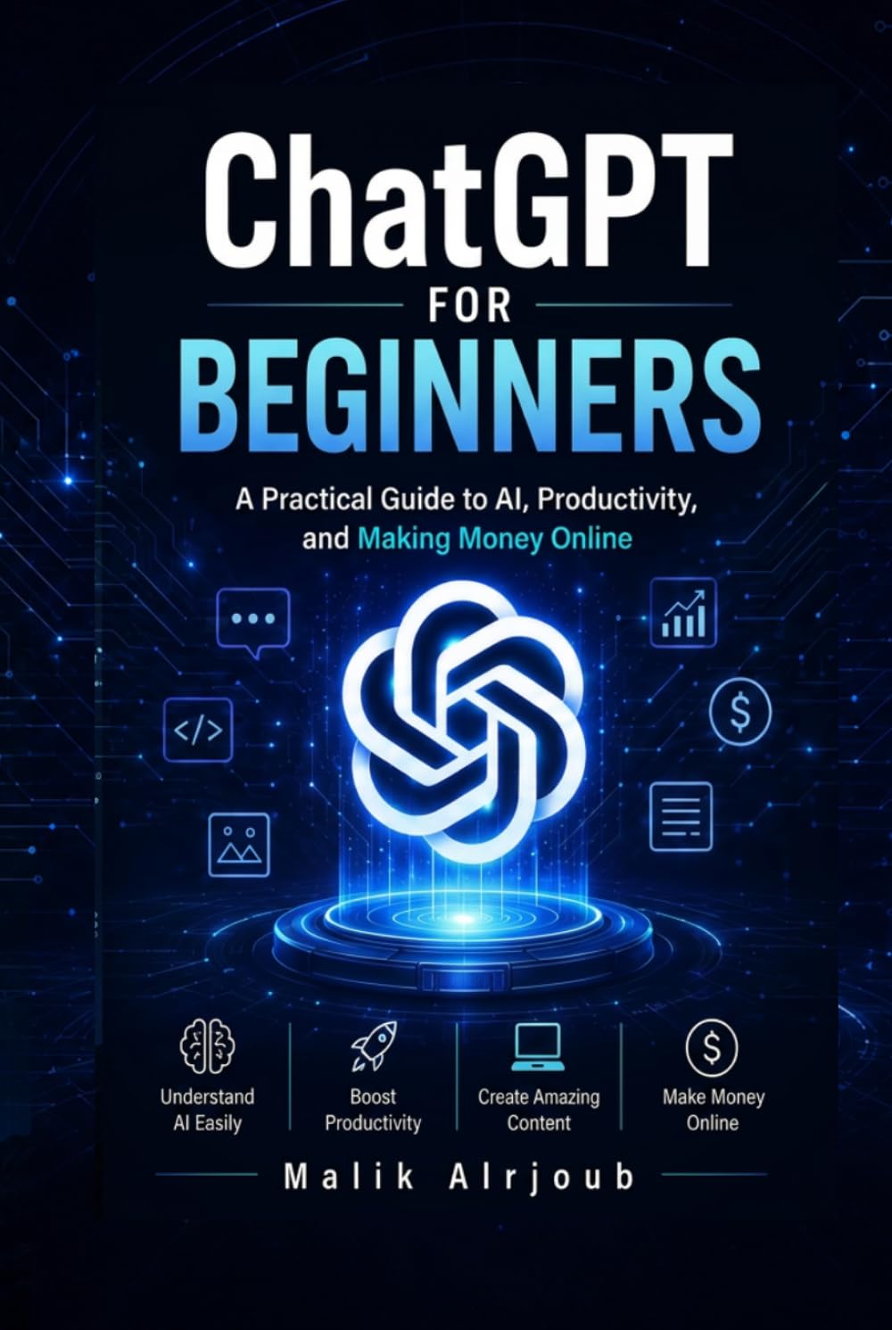 ChatGPT for Beginners: A Practical Guide to AI, Productivity, and Making Money Online