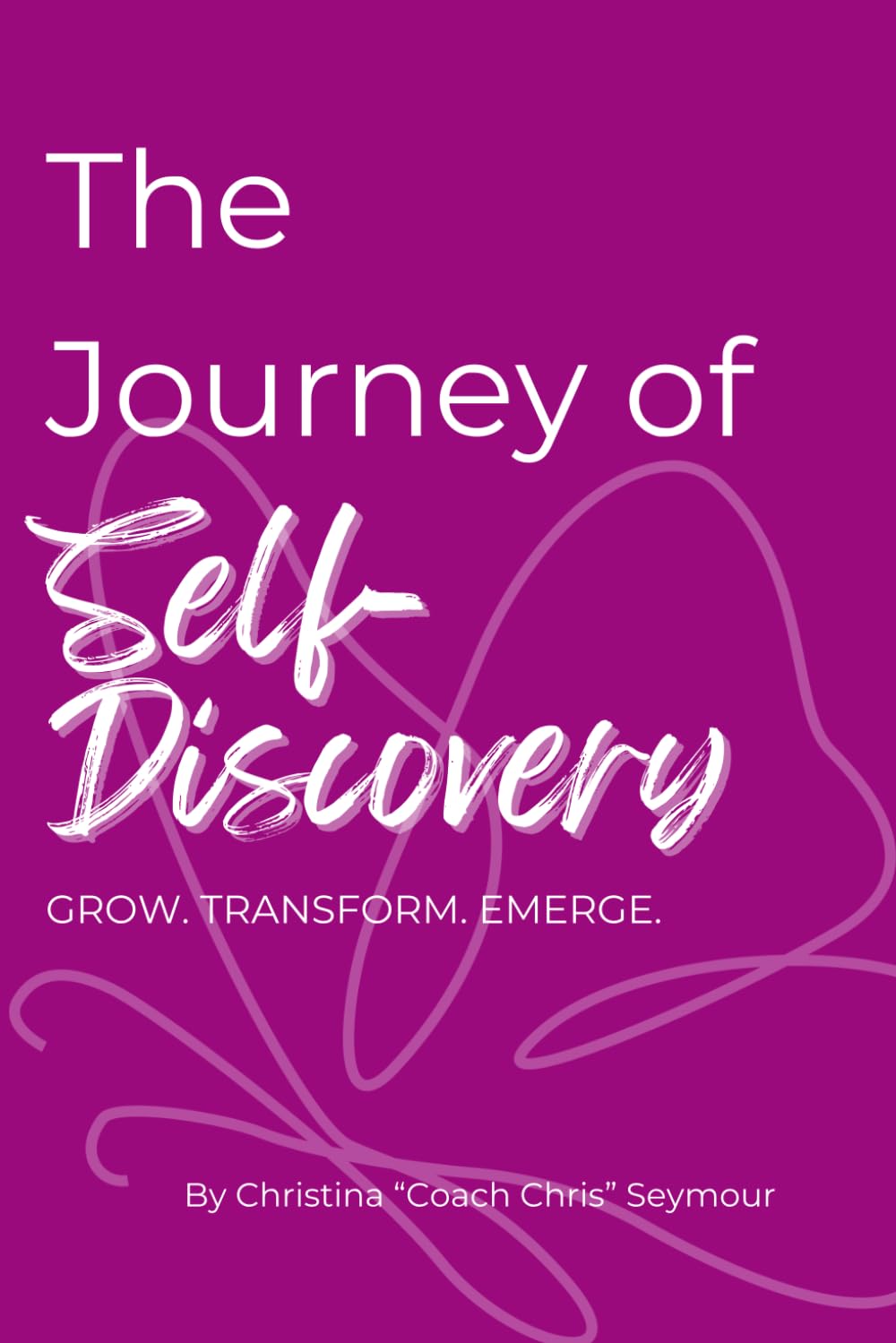 The Journey of Self-Discovery: GROW. TRANSFORM. EMERGE.