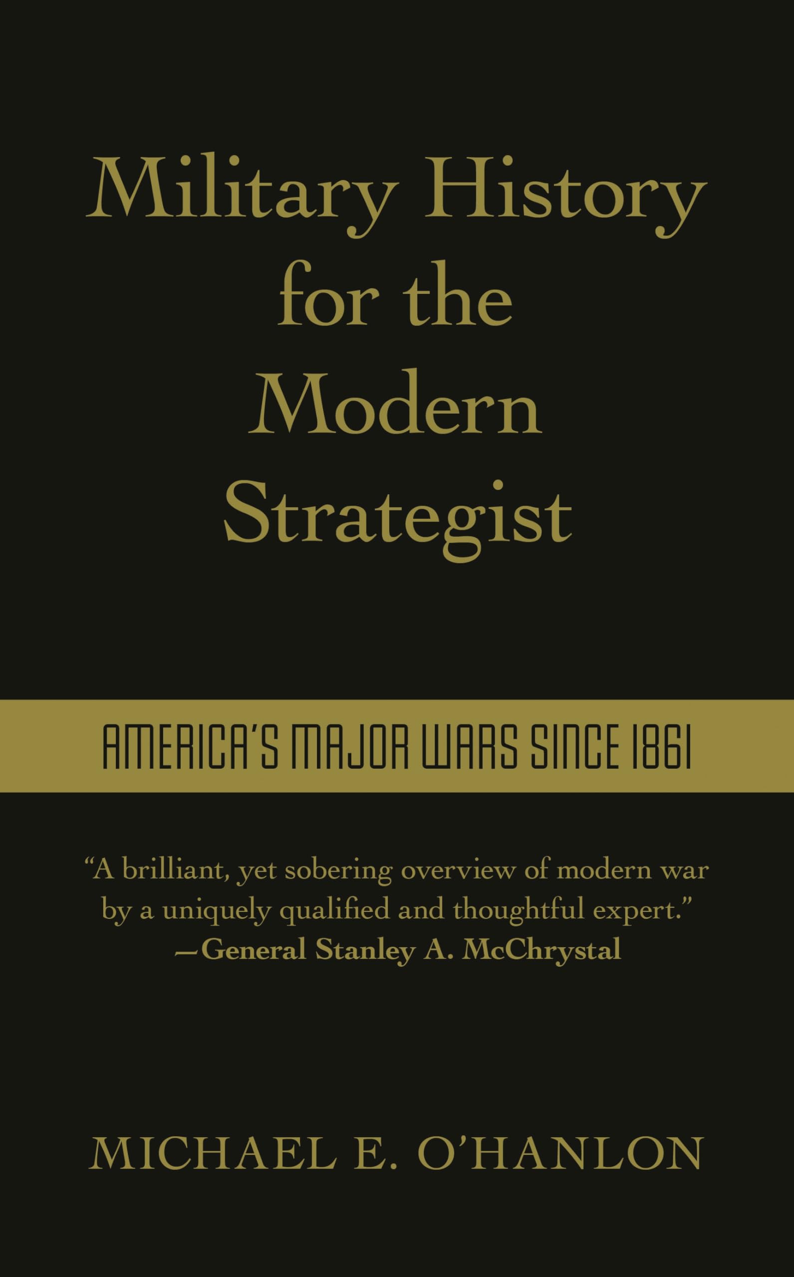 Military History for the Modern Strategist : America's Major Wars Since 1861