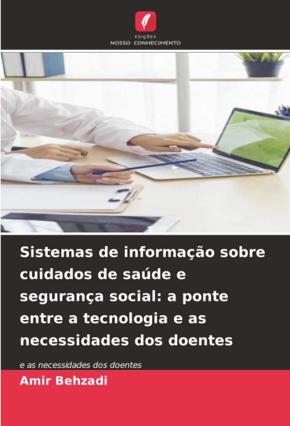 Sistemas de informação sobre cuidados de saúde e segurança social: a ponte entre a tecnologia e as necessidades dos doentes: e as necessidades dos doentes