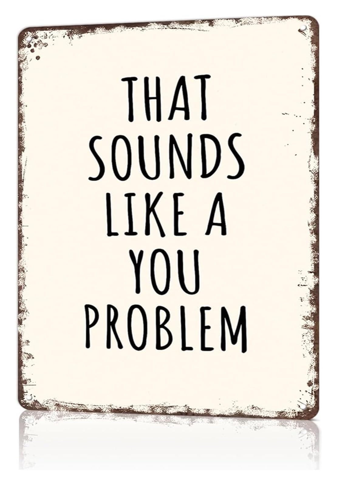 EKFBQBGW Witty That Sounds Like a You Problem Tin Plate Novelty Wall-Art for Garage Man Cave Pub 8 X 12 in