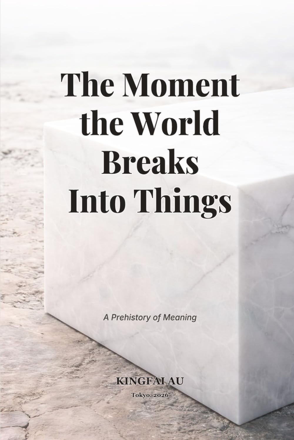 The Moment the World Breaks Into Things: A Prehistory of Meaning (Language as a World-Cutting System)
