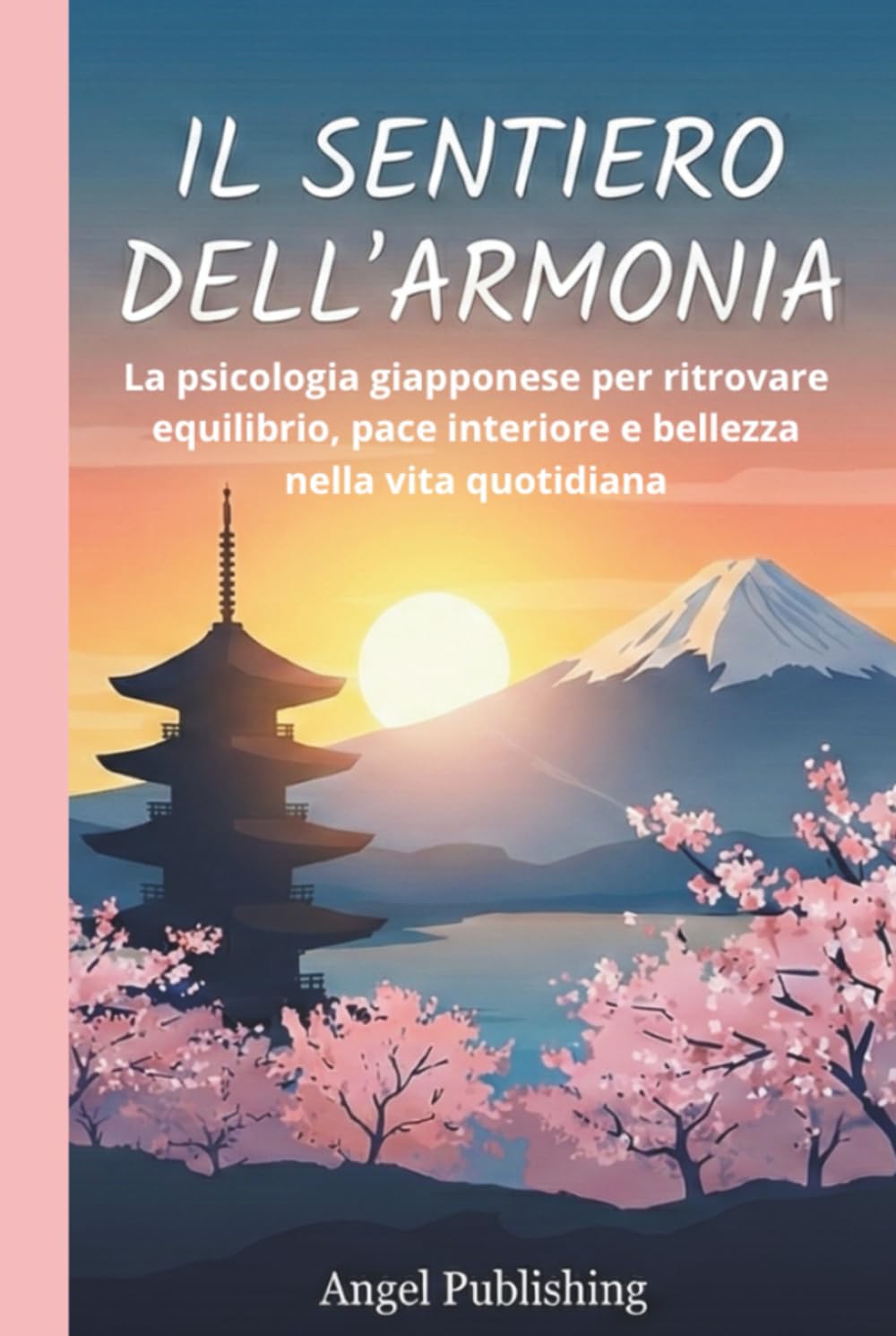 Il Sentiero dell’Armonia: La psicologia giapponese per ritrovare equilibrio, pace interiore e bellezza nella vita quotidiana