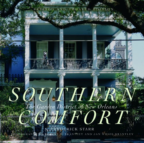 SOUTHERN COMFORT: THE GARDEN DISTRICT OF NEW ORLEANS, By S. F. Starr - Hardcover