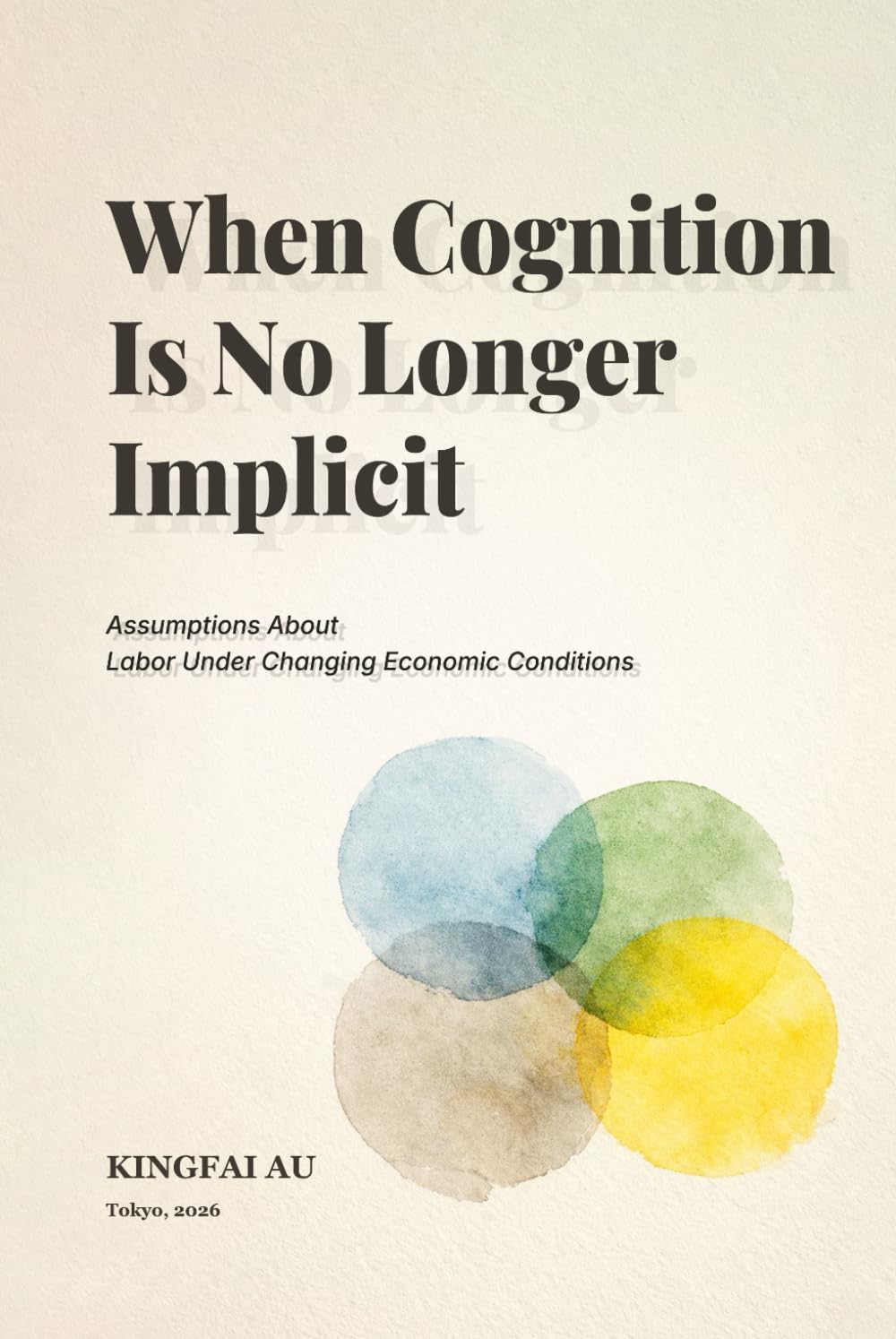 When Cognition Is No Longer Implicit: Assumptions About Labor Under Changing Economic Conditions