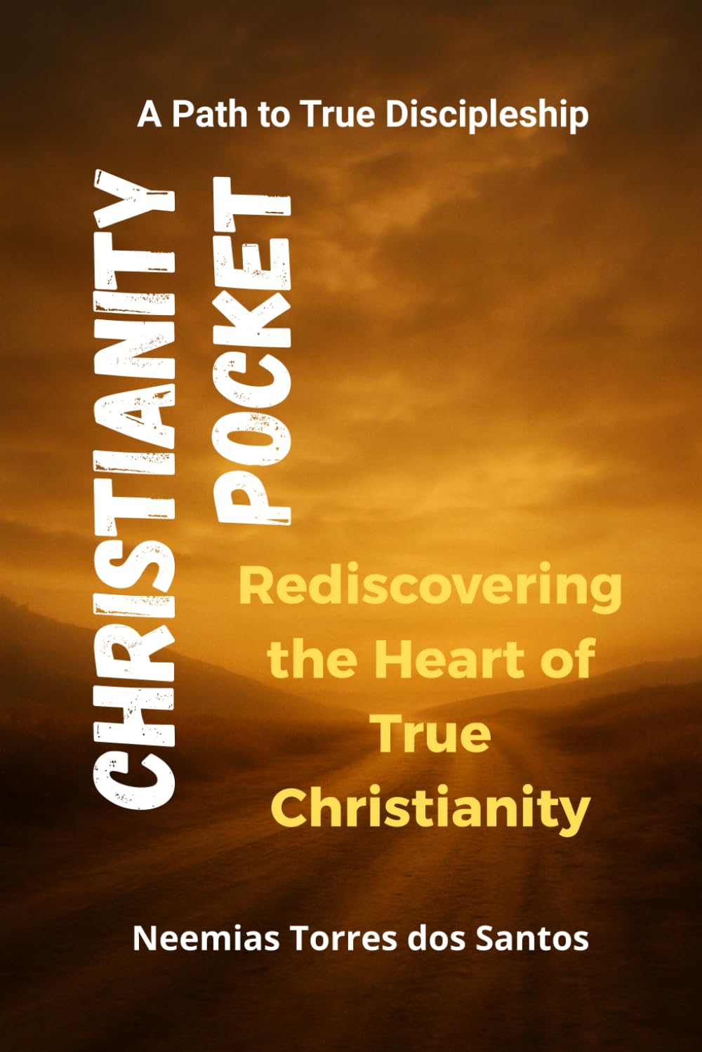 Christianity Pocket: A Path to True Discipleship - Rediscovering the Heart of True Christianity