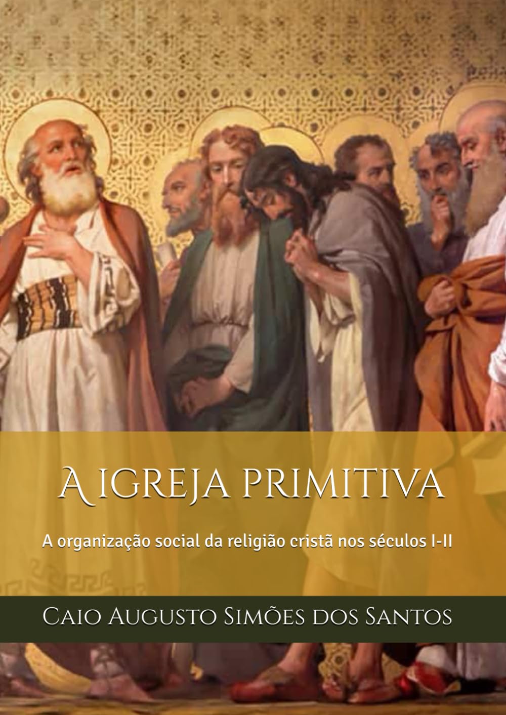 A igreja primitiva: A organização social da religião cristã nos séculos I-II