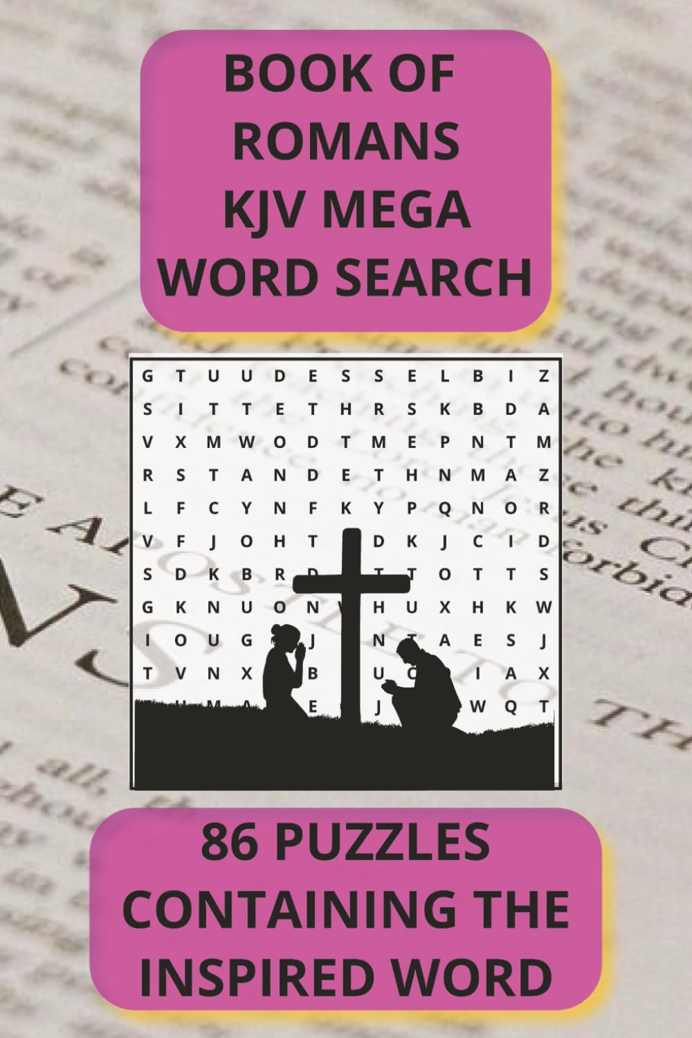 BOOK OF ROMANS KJV MEGA WORD SEARCH: 86 PUZZLES CONTAINING THE INSPIRED WORD | PERFECT FOR TRAVEL, DEVOTION, AND PASS TIME (The Complete Bible Word ... Every Word. A Scripture Puzzle Journey.)