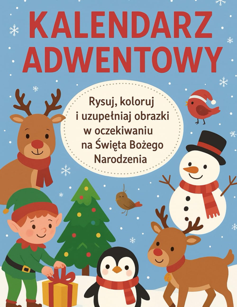 KALENDARZ ADWENTOWY Rysuj, koloruj i uzupełniaj obrazki w oczekiwaniu na Święta Bożego Narodzenia