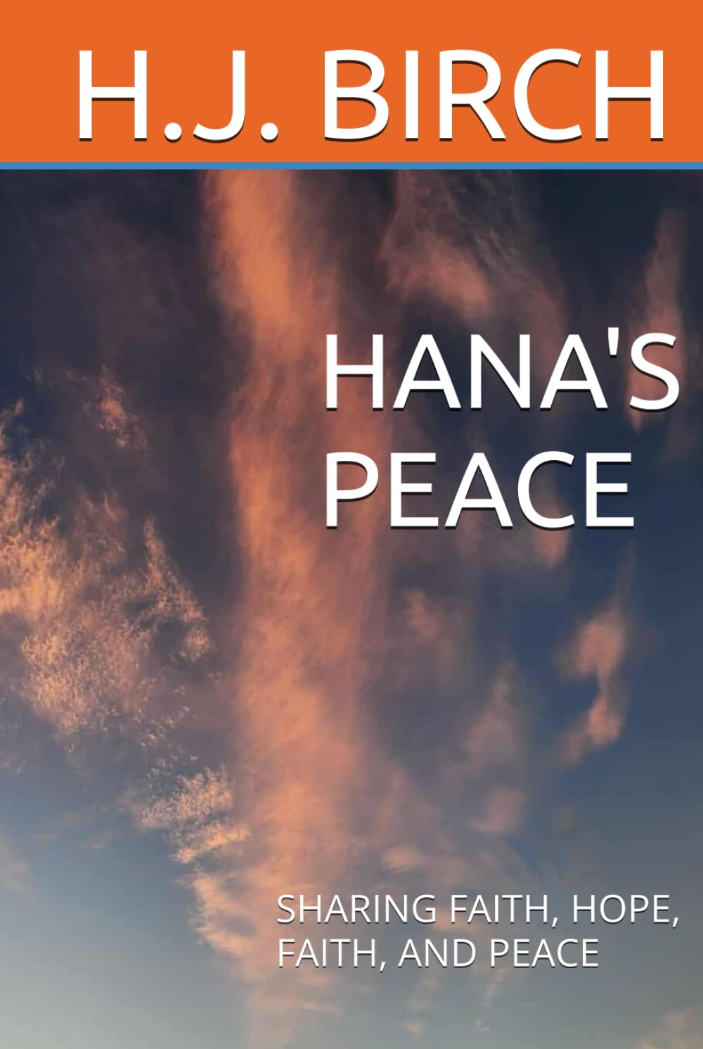 HANA'S PEACE: SHARING FAITH, HOPE, FAITH, AND PEACE BOOK 4 IN THE HANA SERIES