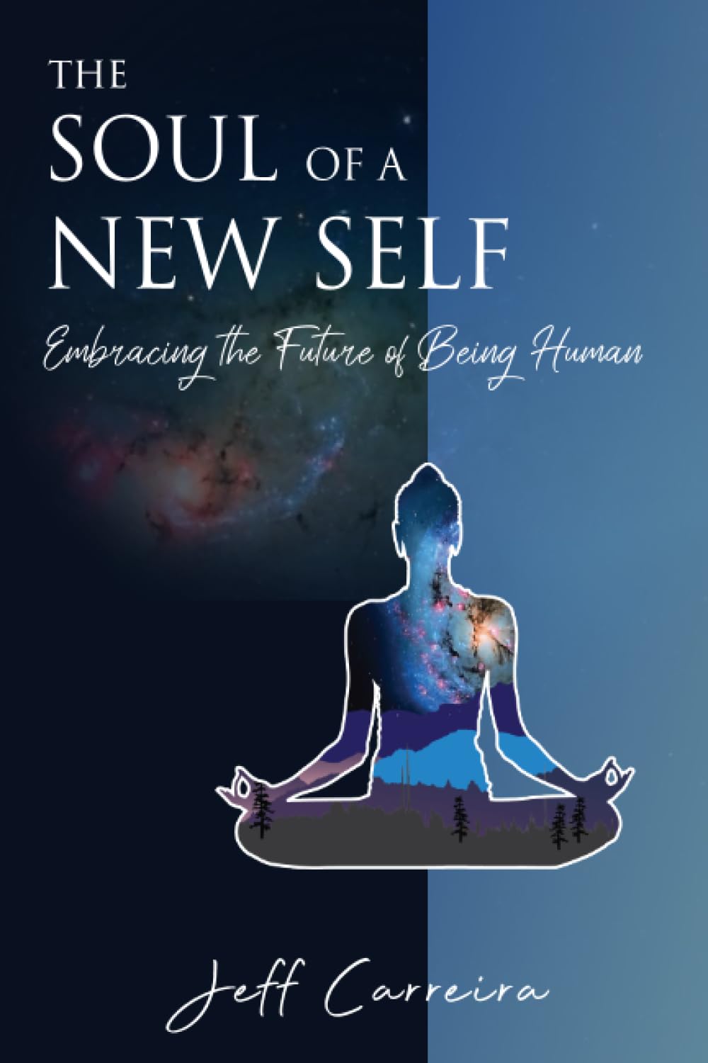 The Soul of a New Self: Embracing the Future of Being Human: Volume 2 (Soul Development)