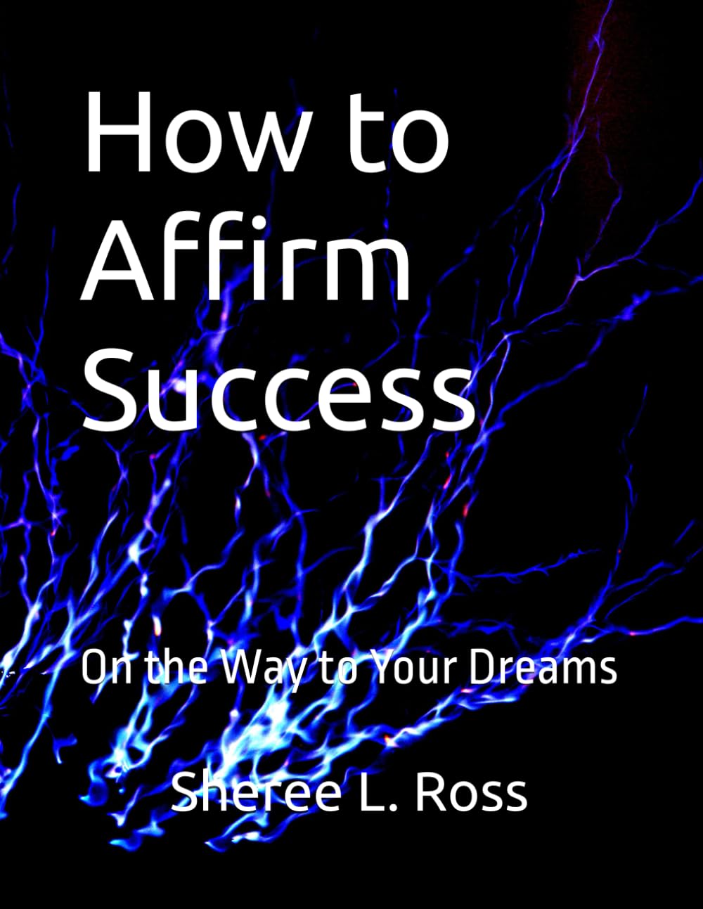How to Affirm Success: On the Way to Your Dreams