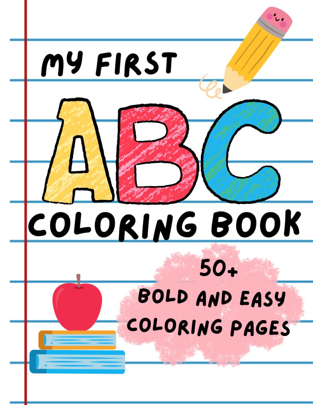 My First ABC Coloring Book: A fun and easy coloring book made especially for toddlers and preschoolers!