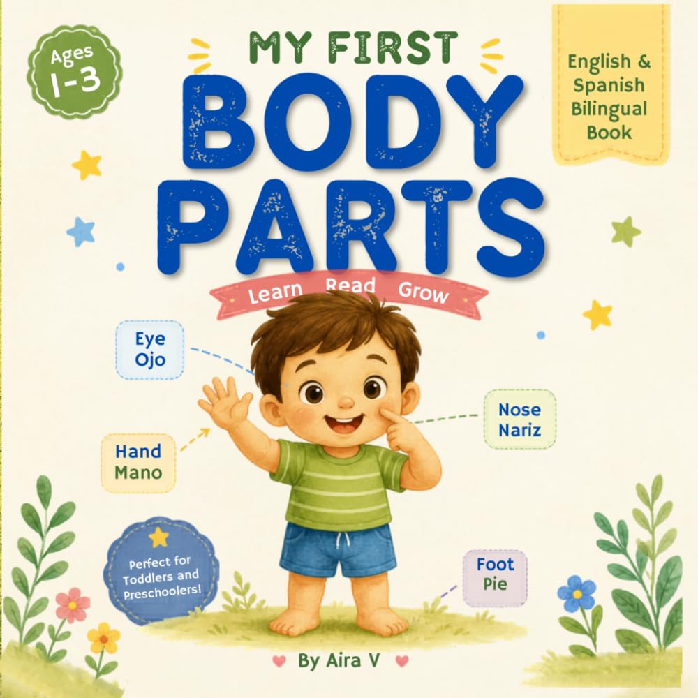 My First Body Parts - English & Spanish: A Bilingual Book for Toddlers Ages 1–3 (My First Words : A Calm & Simple Bilingual Series For Toddlers)