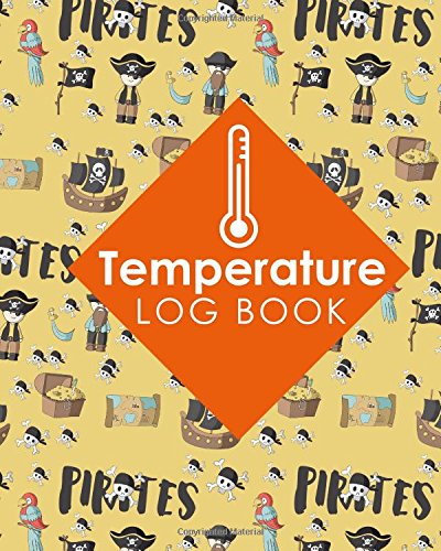 Temperature Log Book: Freezer Temperature Log Template, Temperature Log Book Template, Refrigerator Freezer Temperature Log, Time Temperature Log ... Cover: Volume 48 (Temperature Log Books)