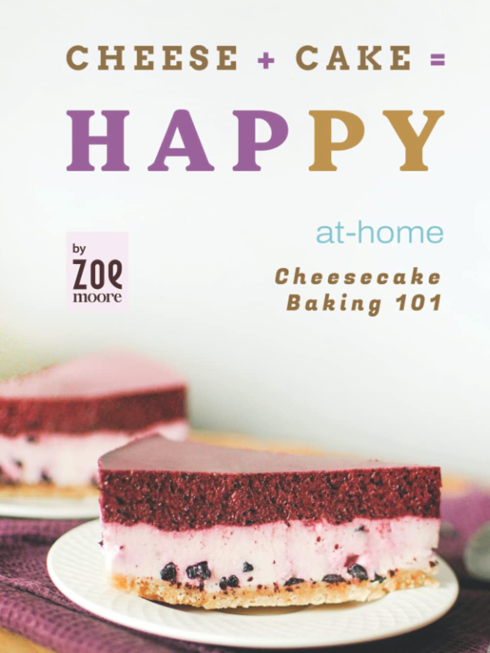 Cheese + Cake = Happy: At-Home Cheesecake Baking 101