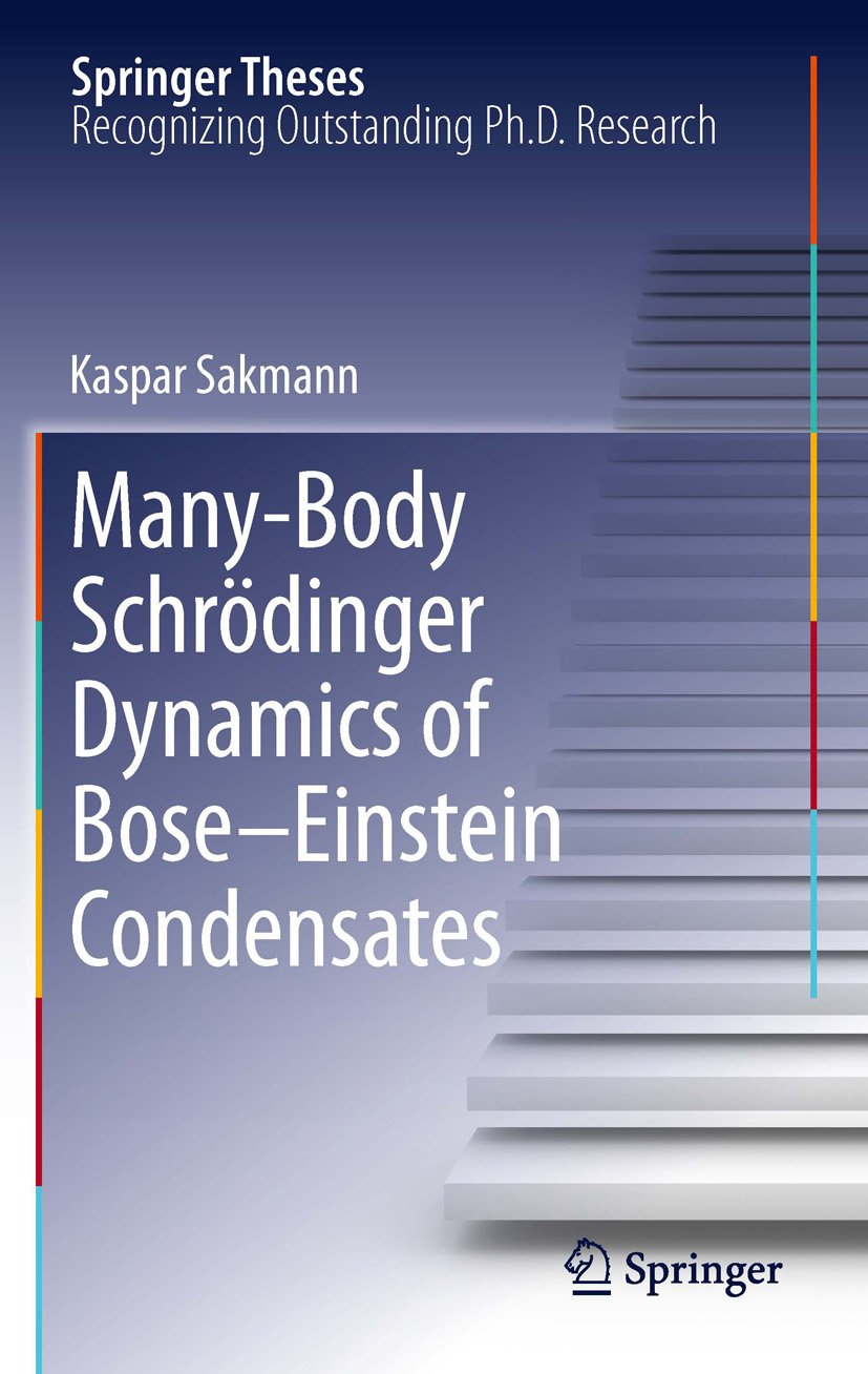 Many-Body Schrödinger Dynamics of Bose-Einstein Condensates (Springer Theses)