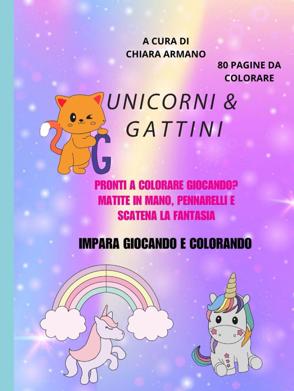 GIOCA & COLORA: Unicorni & Gattini e altro