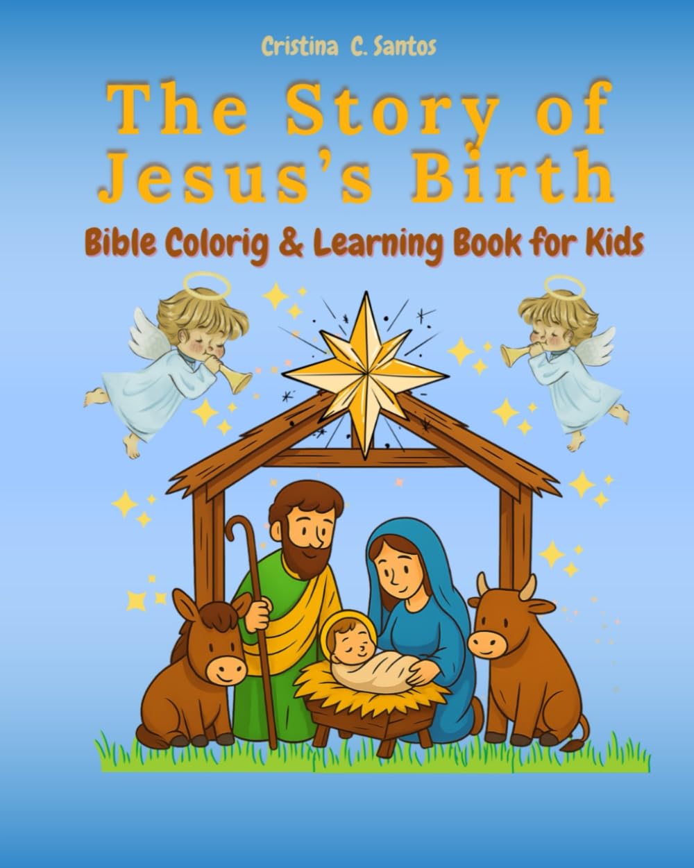 The Story of Jesus’s Birth — A Bible Coloring & Learning Book for Kids: Teach Faith Through Fun Christmas Art: Bible coloring and learning book for children
