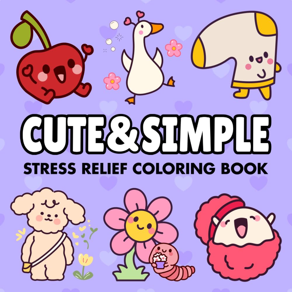 Cute & Simple: Stress Relief Coloring Book for Adults, Teens, and Kids, Minimalist Designs for Relaxation and Art Therapy (Bold & Easy)