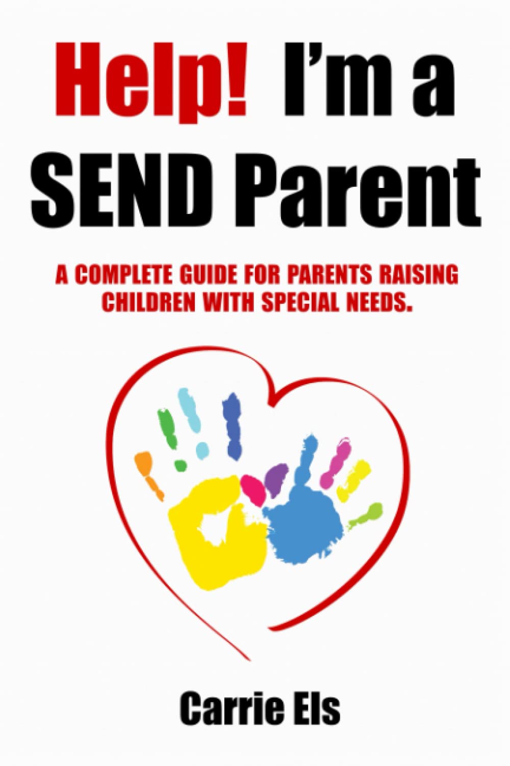 Help! I'm a SEND Parent: A complete guide for parents raising children with special needs.