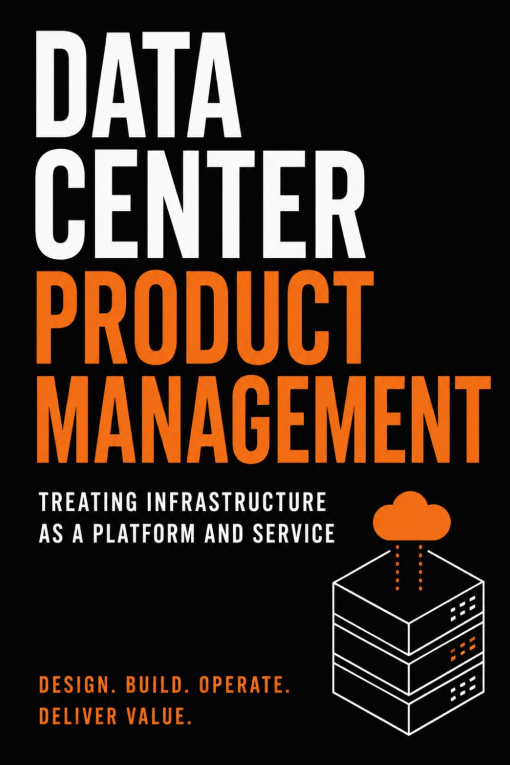 Data Center Product Management: Treating Infrastructure as a Platform and Service