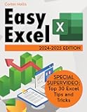 Easy Excel: Learn to Manage Spreadsheets, Using the Main Formulas and the Most Well-Known Functions Through Practical Examples, Tricks, and Expert Advice. 2024/2025 Edition