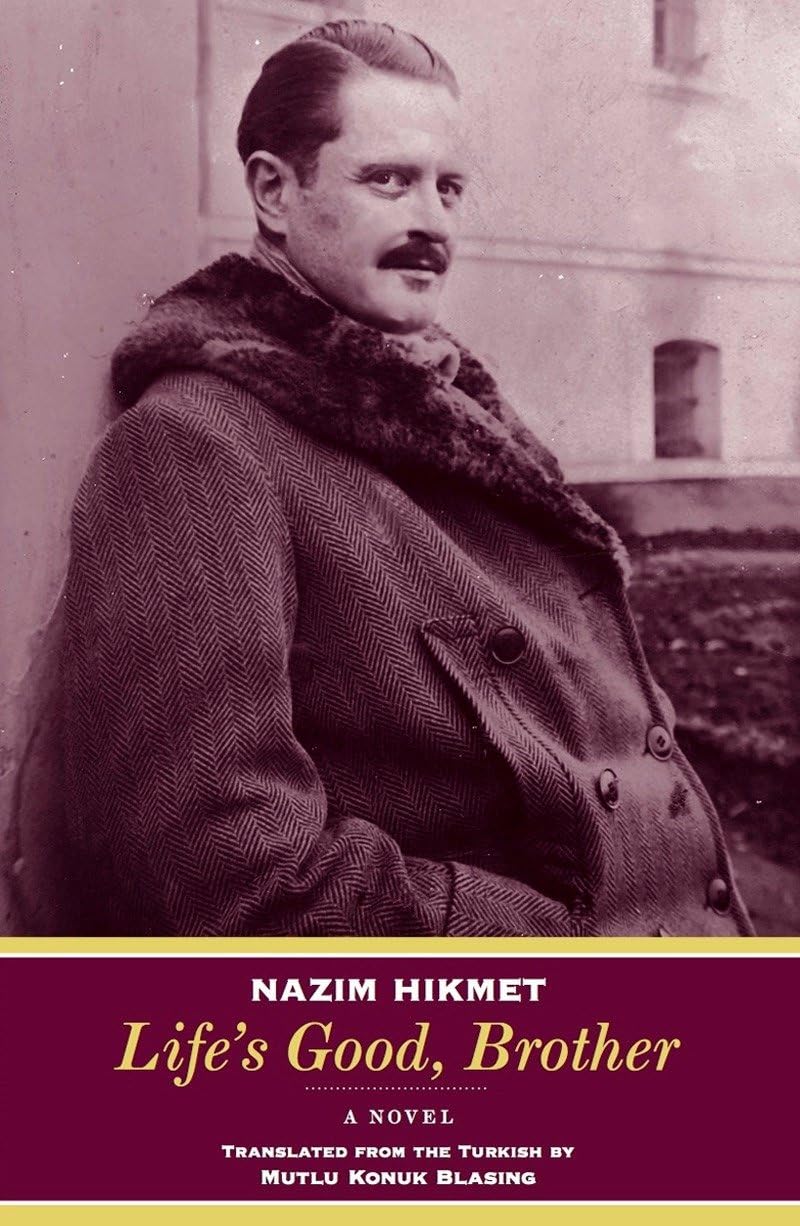 Life's Good, Brother : A Novel by Nazim Hikmet (2013, Trade Paperback)