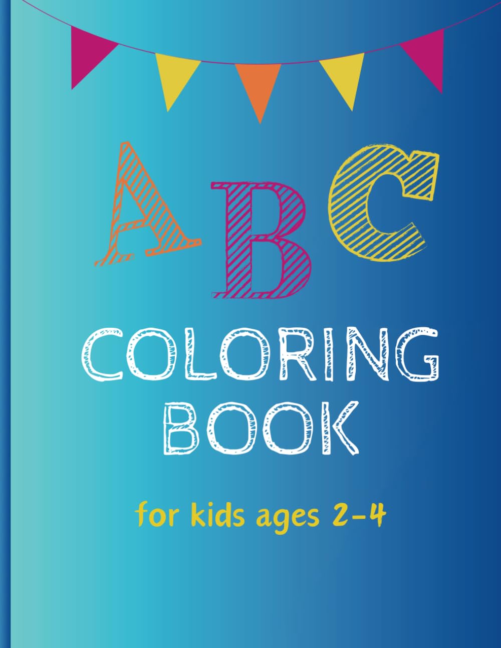ABC Coloring Book for Kids ages 2-4: An Alphabet Toddler Coloring Book with Large and Simple Outline Picture Coloring Pages including Letters and Pictures