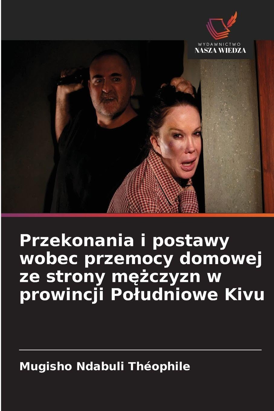 Przekonania i postawy wobec przemocy domowej ze strony m¿¿czyzn w prowincji Po¿udniowe Kivu