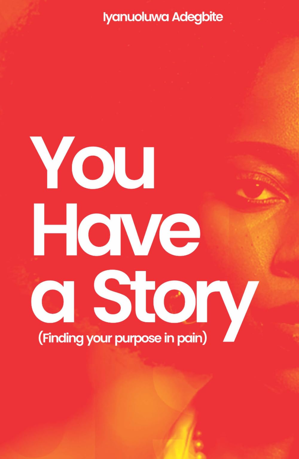 You Have A Story: Finding Your Purpose in Pain