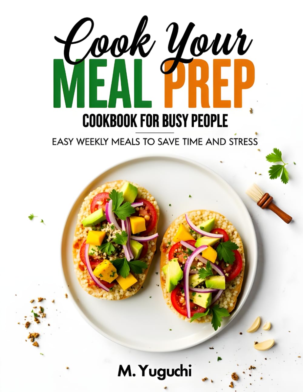 Meal Prep Cookbook for Busy People Easy Weekly Meals: Save Time and Stress